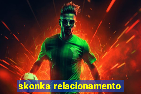 skonka relacionamento